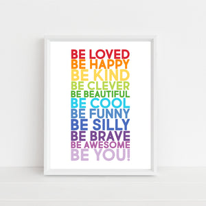 Be YOU Art Print, "Be Loved, Be Kind, Be Happy....Be You" Rainbow Digital Printable Wall Art Decor